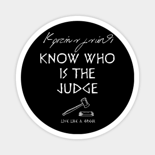 Know who is the judge and live better life ,apparel hoodie sticker coffee mug gift for everyone Magnet